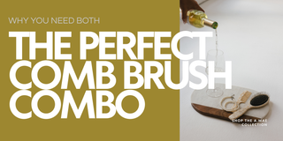 The perfect comb brush combo and why you need both